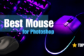 What’s the Best Mouse for Photoshop?